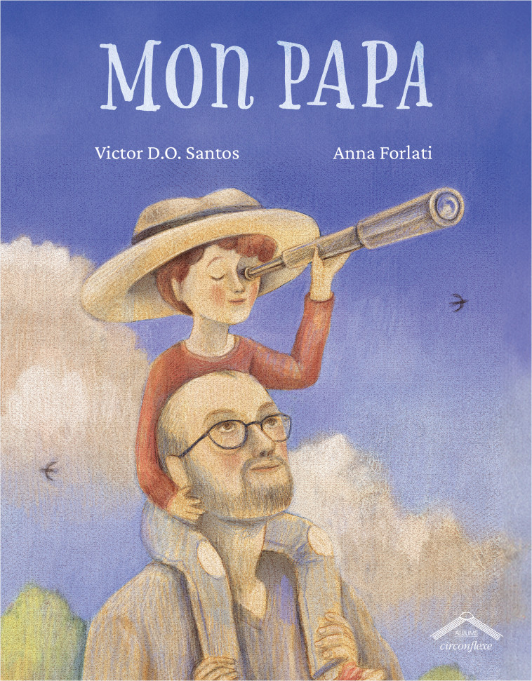 Mon papa - Victor Dias de Oliveira Santos, Anna Forlati - CIRCONFLEXE
