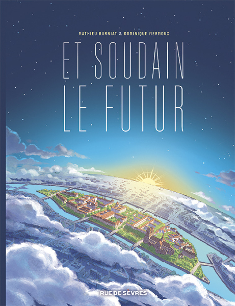 Et soudain le futur -  Burniat Mathieu, Mathieu Burniat, Dominique Mermoux - RUE DE SEVRES