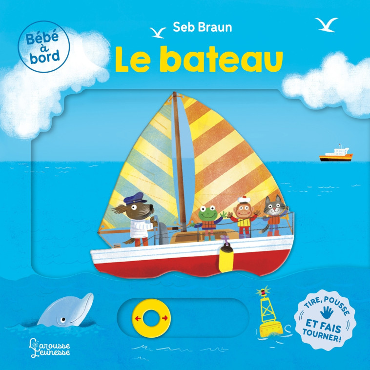 Bébé à bord - Le bateau - Seb Braun - LAROUSSE