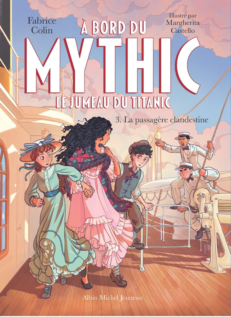 À bord du Mythic, le Jumeau du Titanic - tome 3 - La Passagère clandestine - Fabrice Colin, Margherita Castello - ALBIN MICHEL