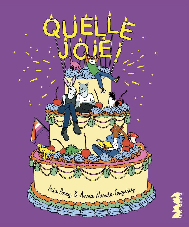 Quelle joie ! - Iris Brey, Anna Wanda GOGUSEY - VILLE BRULE