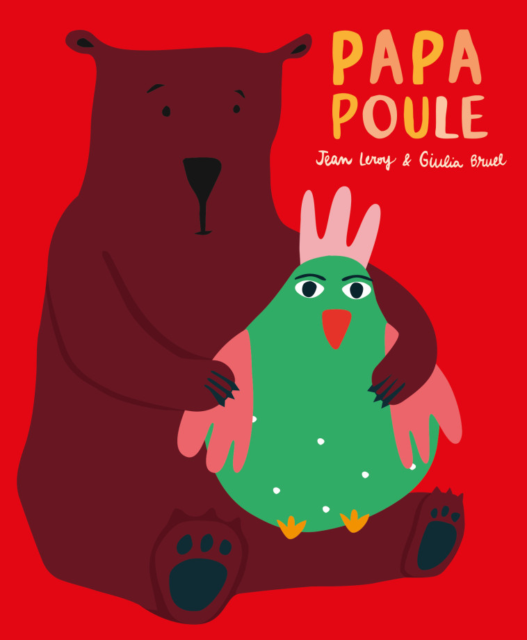 Papa poule -  Bruel Giulia, Jean Leroy, Giulia Bruel - EDL